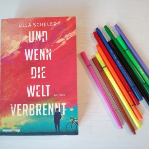 [Rezension] Emotional und mitreißend: "Und wenn die Welt verbrennt" von Ulla Scheler