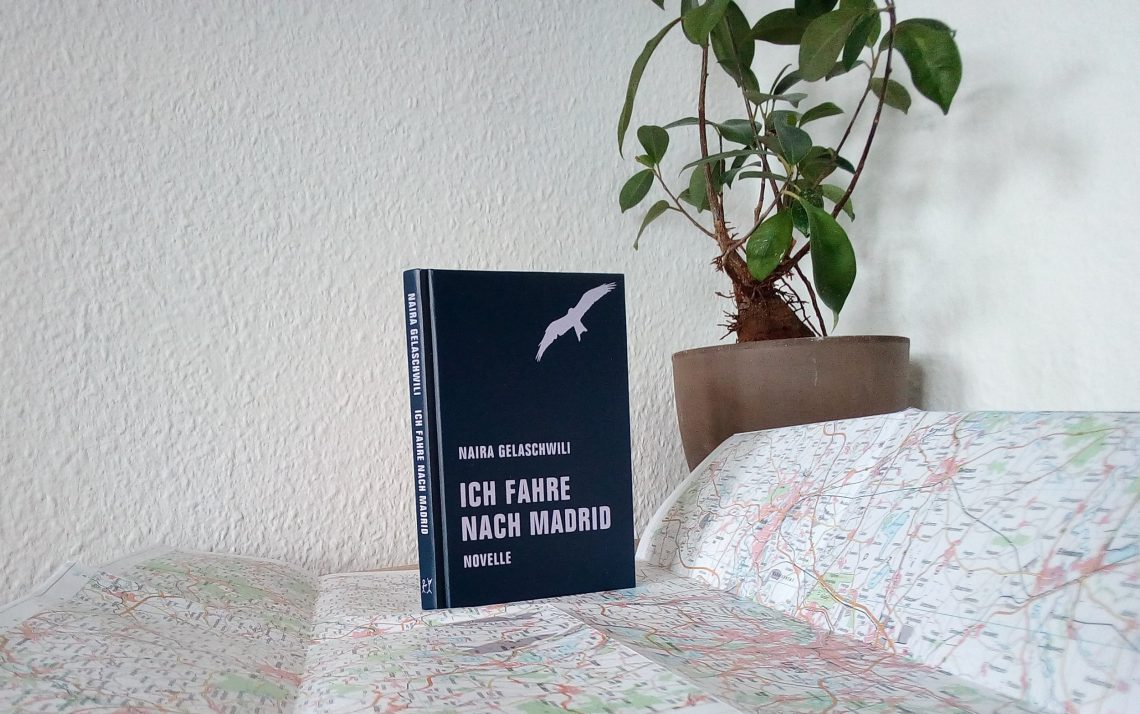 [Rezension] Die Freiheit im Geiste: "Ich fahre nach Madrid" von Naira Gelaschwili