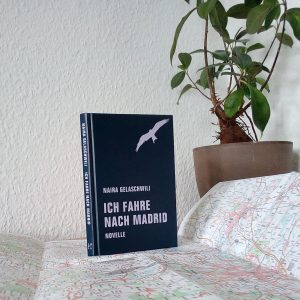 [Rezension] Die Freiheit im Geiste: "Ich fahre nach Madrid" von Naira Gelaschwili