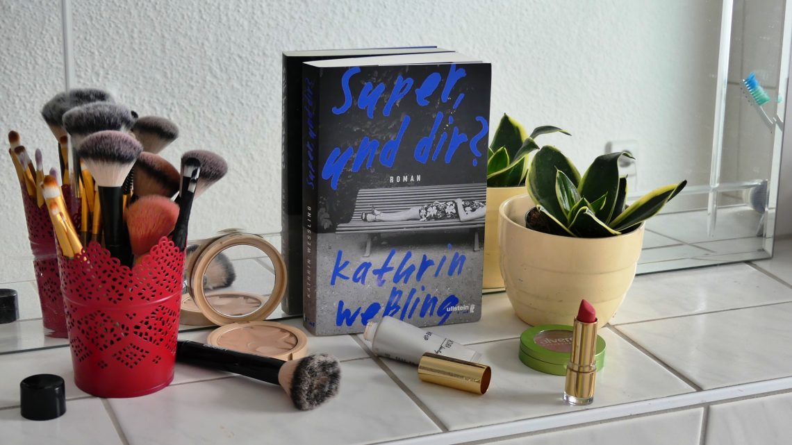 [Rezension] Selbstdarstellung und sozialer Erfolg: "Super, und dir?" von Kathrin Weßling