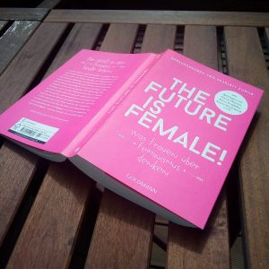 [Rezension] Was soll man davon halten? "The Future is Female!" von Scarlett Curtis (Hrsg)