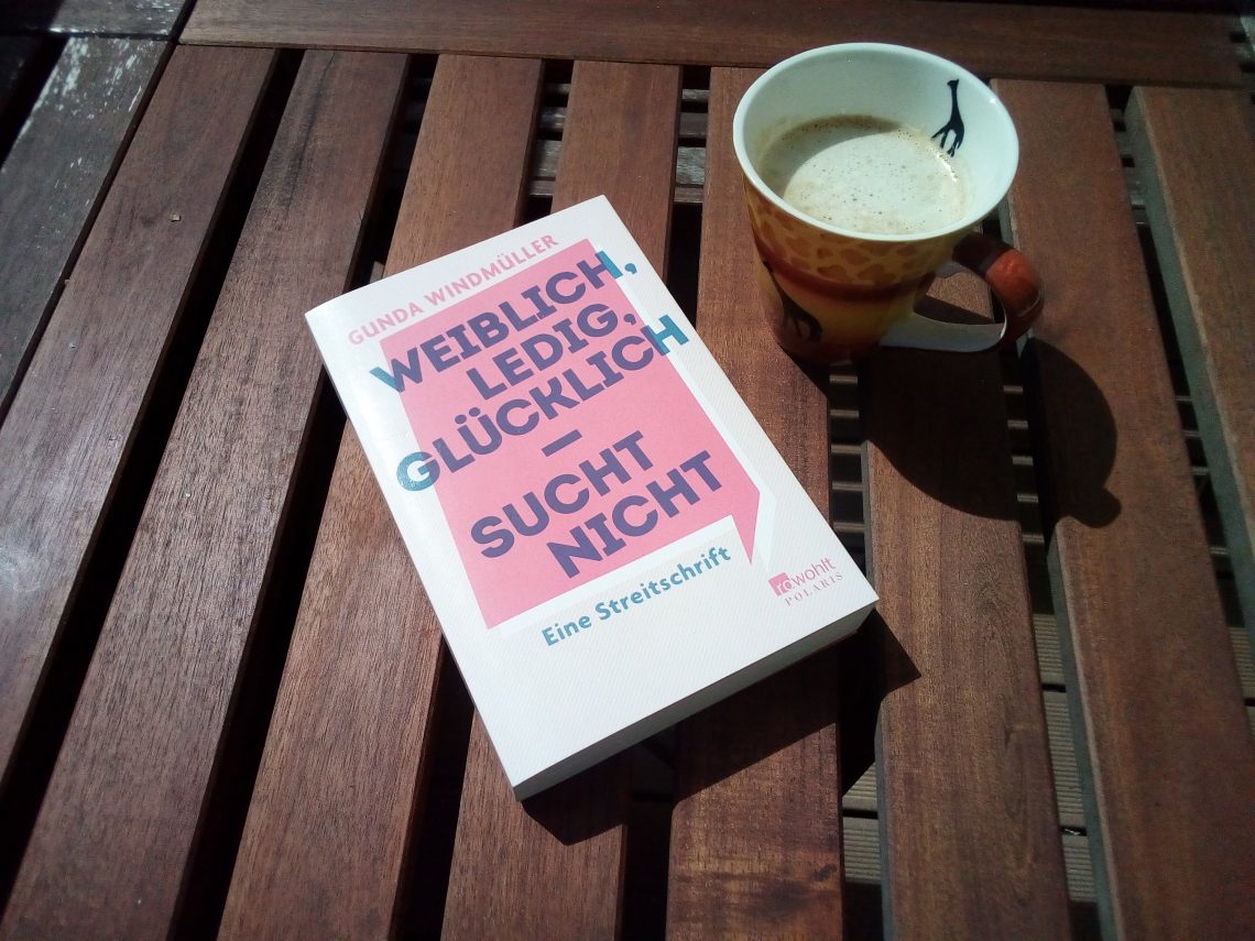 [Rezension] Eine Streitschrift gegen Single Shaming! "Weiblich, ledig, glücklich - sucht nicht" von Gunda Windmüller