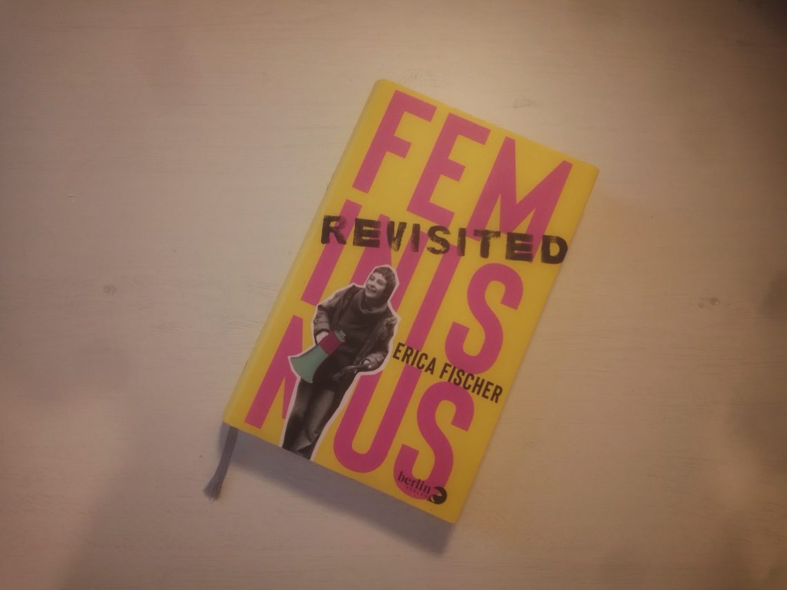 Von 'alten' und 'jungen' Feministinnen: "Feminismus Revisited" von Erica Fischer