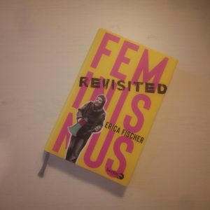 Von 'alten' und 'jungen' Feministinnen: "Feminismus Revisited" von Erica Fischer